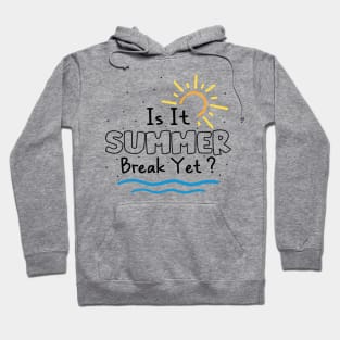 Is It Summer Break Yet, Teacher Vacation, Adventure Mom, Teacher Team Friend Gift , Girls Trip Summer Vibes, End School Year Last Day Hoodie